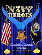 United States Navy Heroes - Volume I: Medal of Honor & Distinguished Service Medals