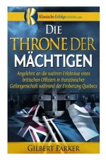 Die Throne der Mächtigen: Erlebnisse eines gefangenen britischen Offiziers während der Eroberung Quebecs