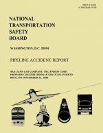 Pipeline Accident Report: San Juan Gas Company, Inc./Enron Corp. Propoane Gas Explosion in San Juan, Puerto Rico, on November 21, 1996