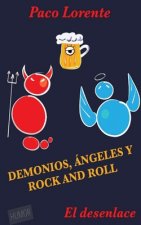Demonios, ángeles y rock and roll II (El desenlace)