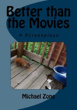Better than the Movies: 4 Screenplays