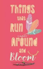 Things That Run Around And Bloom