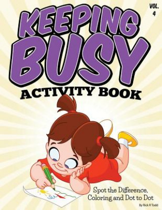 Keeping Busy Activity Book (Spot the Difference, Coloring and Dot to Dot): All Ages Coloring Books