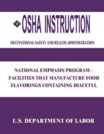 OSHA Instruction: National Emphasis Program - Facilities that Manufacture Food Flavorings Containing Diacetyl