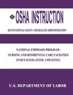 OSHA Instruction: National Emphasis Program - Nursing and Residential Care Facilities (NAICS 623110, 623210, and 623311)