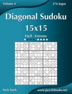 Diagonal Sudoku 15x15 - Facil ao Extremo - Volume 4 - 276 Jogos