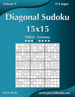 Diagonal Sudoku 15x15 - Dificil ao Extremo - Volume 9 - 276 Jogos