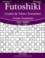 Futoshiki Grades de Vários Tamanhos Vers?o Ampliada - Fácil ao Difícil - Volume 5 - 276 Jogos