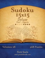Sudoku 15x15 Deluxe - De Facil a Experto - Volumen 28 - 468 Puzzles