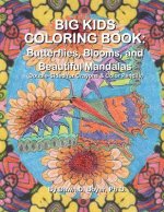 Big Kids Coloring Book: Butterflies, Blooms, and Beautiful Mandalas: Double-Sided for Crayons and Color Pencils