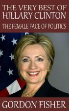 The Very Best of Hillary Clinton: The Female Face of Politics