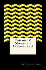 Outcasts IV: Slavery of a Different Kind