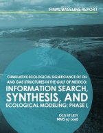 Cumulative Ecological Significance of Oil and Gas Srtuctures in the Gulf of Mexico: Information Search, Synthesis, and Exological Modeling; Phase I, F