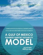 Cumulative Ecolosical Significance of Oil and Gas Structures in the Gulf of Mexico: A Gulf of Mexico Fisheries Habitat Suitability Model Phase II-User