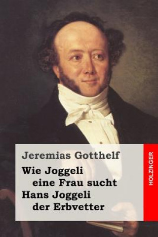 Wie Joggeli eine Frau sucht / Hans Joggeli der Erbvetter