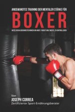 Angewandtes Training der mentalen Starke fur Boxer: Nutze Visualisierungstechniken um Angst, Furcht und Zweifel zu Kontrollieren