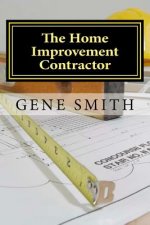 The Home Improvement Contractor: Business Strategies