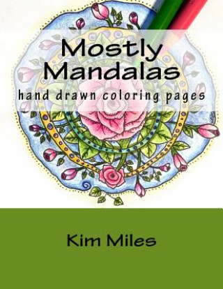 Mostly Mandalas: Hand Drawn Coloring Pages