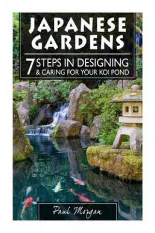 Japanese Gardens: 7 Steps in Designing & Caring for Your Koi Pond