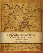 How & Why Freemasonry Came to Kentucky: The Backstory