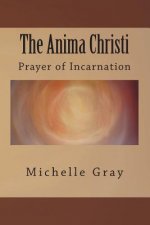 The Anima Christi: Prayer of Incarnation