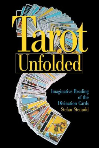 Tarot Unfolded: Imaginative Reading of the Divination Cards