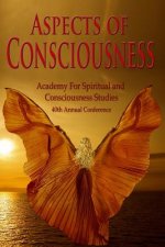 Aspects of Consciousness: Proceedings of the 40th Annual ASCS Conference