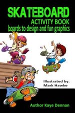 Skateboard Activity Book: Boards To Design And Humorous Graphics