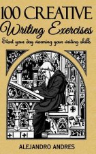 100 creative writing exercises: Start your day warming your writing skills