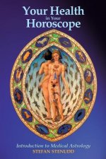 Your Health in Your Horoscope: Introduction to Medical Astrology