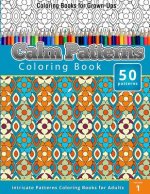 Coloring Books for Grown-Ups: Calm Patterns coloring Book (Intricate Patterns Coloring Books for Adults)