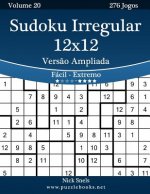 Sudoku Irregular 12x12 Vers?o Ampliada - Fácil ao Extremo - Volume 20 - 276 Jogos