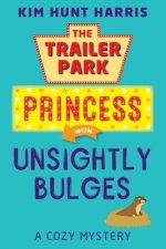 Trailer Park Princess with Unsightly Bulges