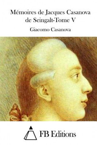 Mémoires de Jacques Casanova de Seingalt-Tome V