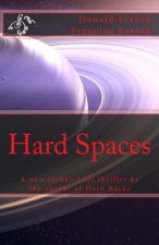 Hard Spaces: A new techno scifi thriller by the author of Hard Rocks