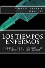 Los tiempos enfermos: Todo lo que hacemos, lo hacemos por los sanos