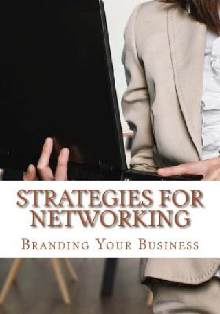 Strategies for Networking: A Networking Tool and Guide