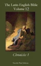 The Latin-English Bible - Vol 12: Chronicles 1