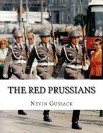 The Red Prussians: East German and Soviet Plans for Conquest of West Germany During the Cold War