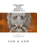 Valuable FREE Advice ! ( BOOK 42 ): New S U R V i V A L Information