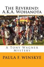 The Reverend: A.K.A. Wohanota: A Tony Wagner Mystery