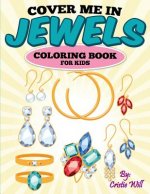 Cover Me In Jewels: Coloring Book