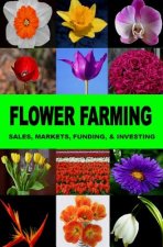 Flower Farming: Sales, Markets, Funding, And Investing