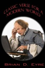 Classic Verse for a Modern World: Sonnets, Odes and Other Poem