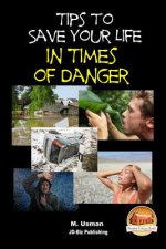 Tips to Save Your Life in Times of Danger