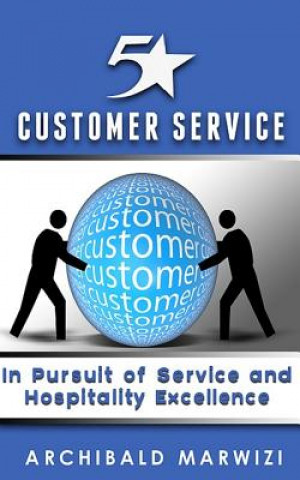 5-Star Customer Service: In Pursuit of Service & Hospitality Excellence