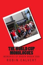 The World Cup Monologues: Memories of Baden Baden 2006