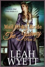 Mail Order Bride - The Journey Book 2: Clean Historical Mail Order Bride Romance