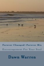 Forever Changed Forever His: Encouragement For Your Soul