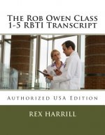 The Rob Owen Class 1-5 RBTI Transcript: Authorized USA Edition